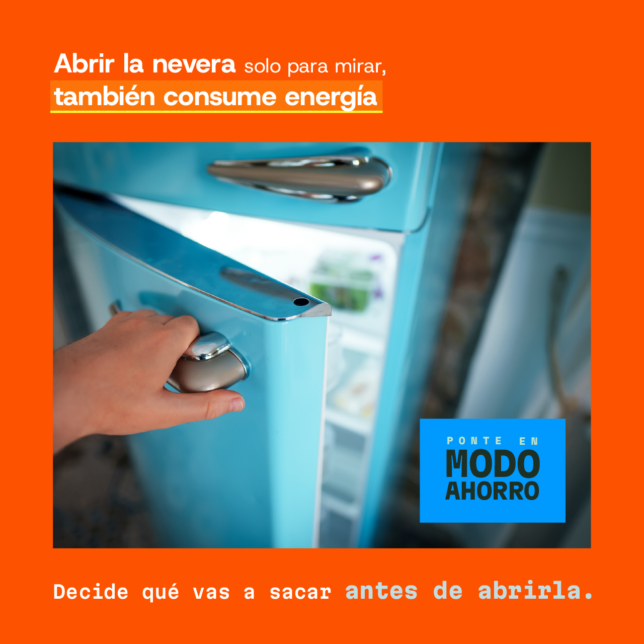Abrir la nevera solo para mirar, también consume energía. Decide qué vas a sacar antes de abrirla
