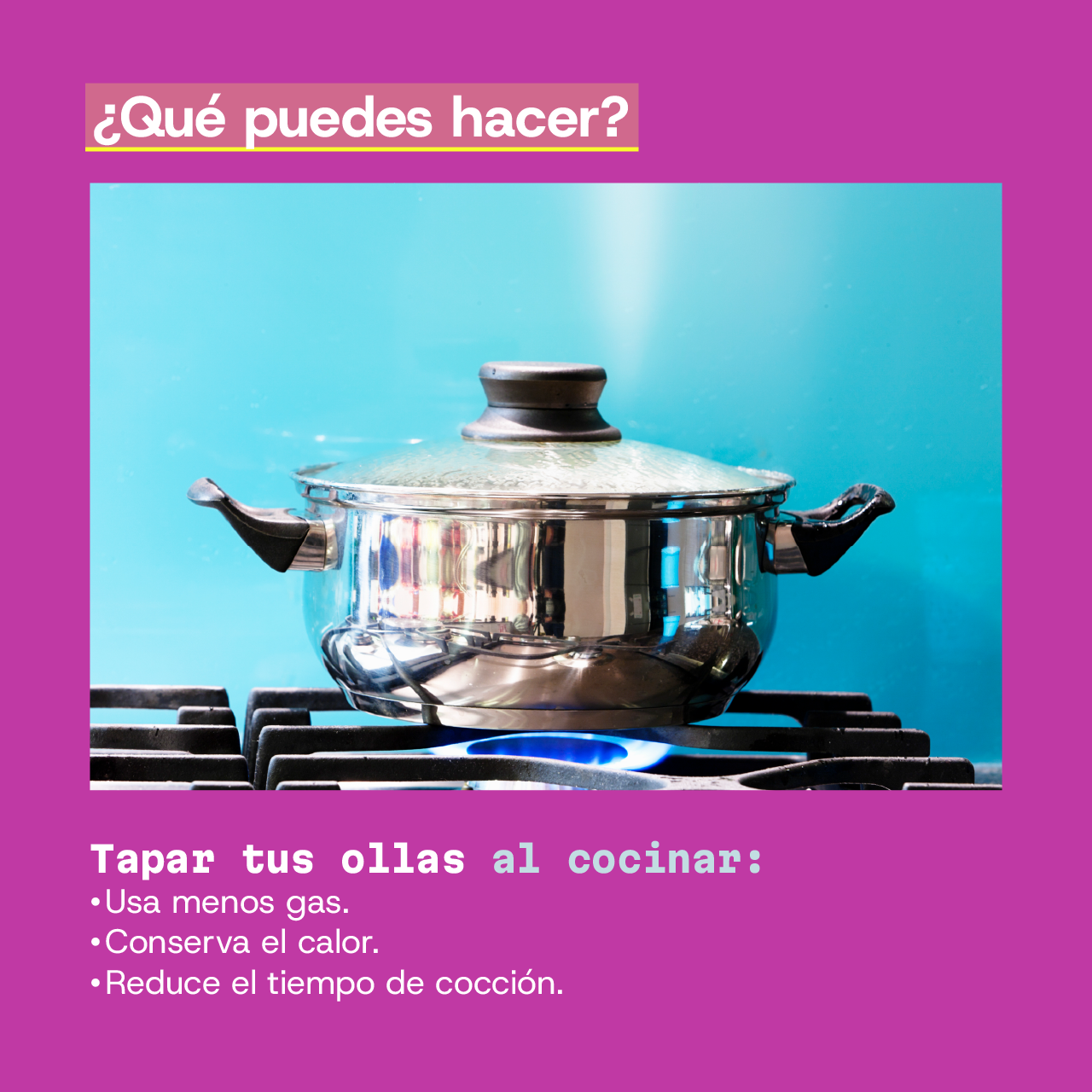 Tapar ollas al cocinar, ayuda a usar menos gas, conserva el calor y reduce tiempos de cocción