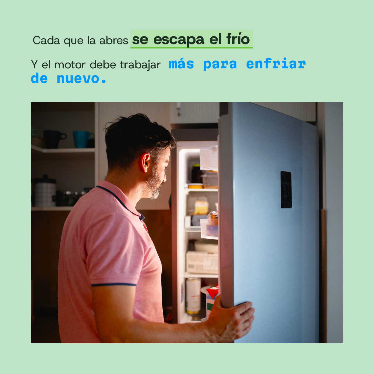 Cada que abres se escapa el frío y el motor debe trabajar más para enfriar de nuevo