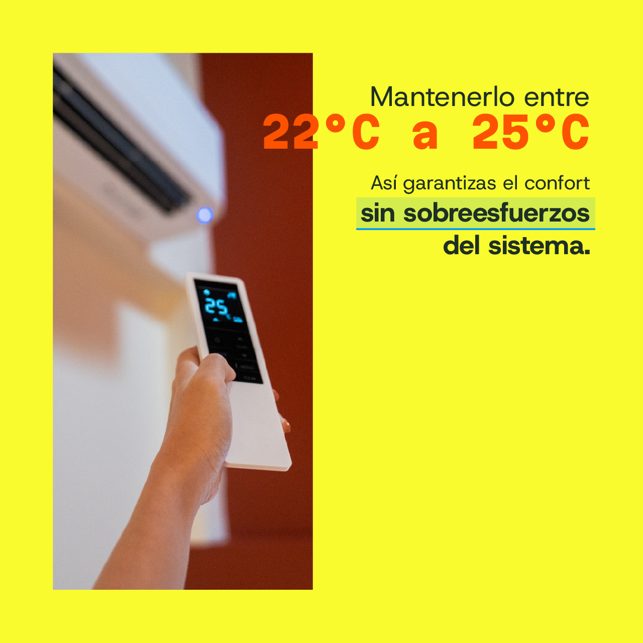 Mantenlo entre 22°C a 25°C, así garantizas el confort sin sobre esfuerzos del sistema